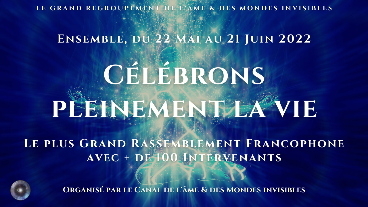 Du 22 mai au 21 juin 2022 – Évènement gratuit : Le Regroupement de l’Âme et des mondes invisibles