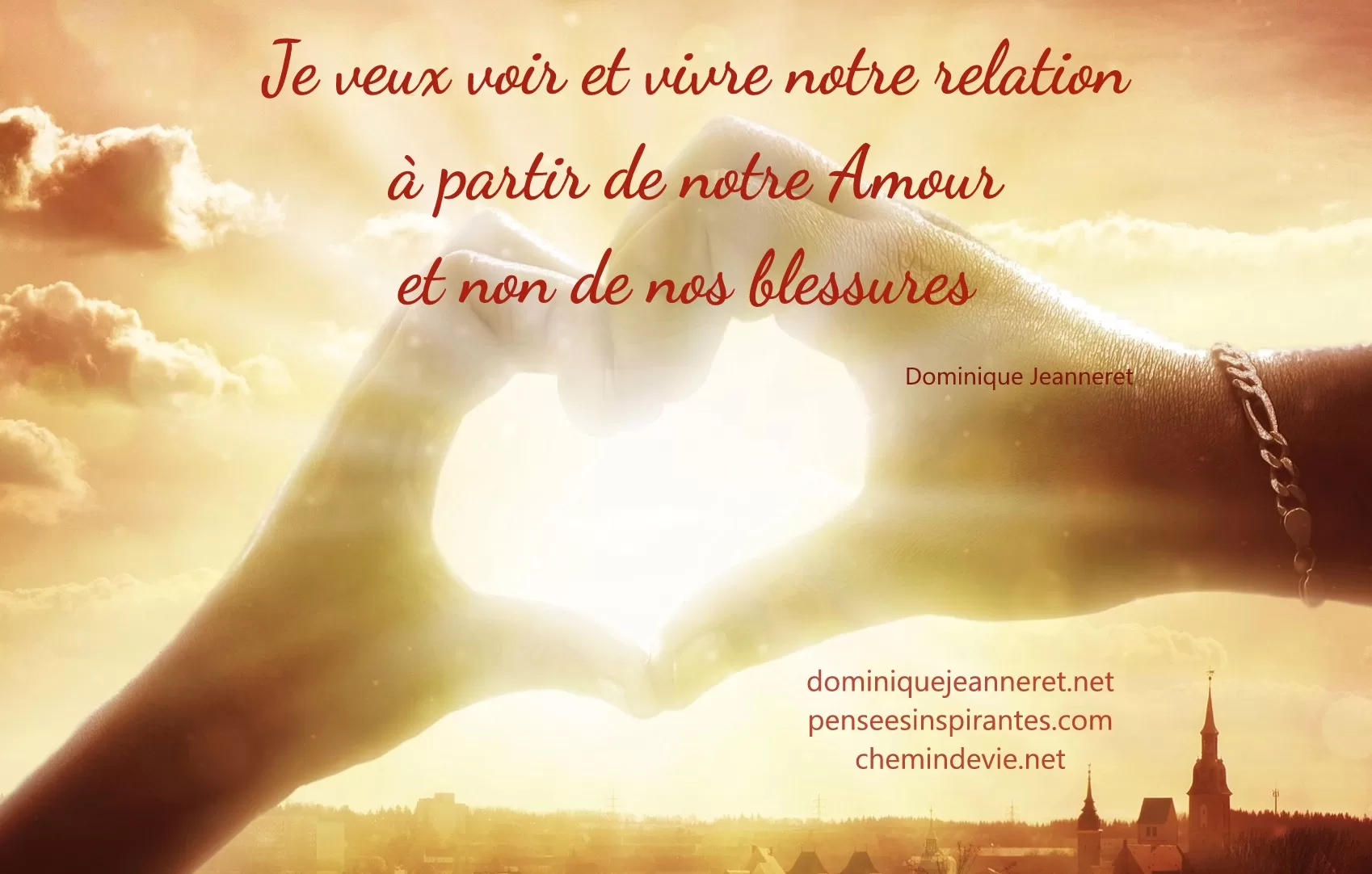 Je veux voir et vivre notre relation à partir de notre Amour et non de nos blessures